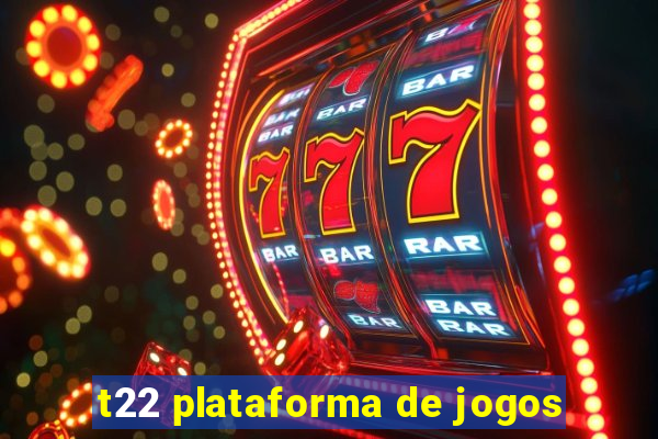 t22 plataforma de jogos